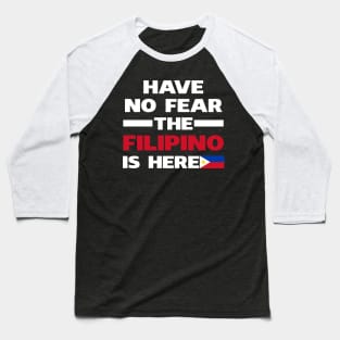 Have No Fear The Filipino Is Here Proud Baseball T-Shirt